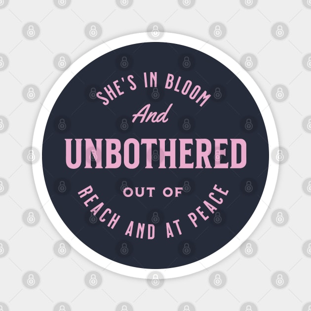 She S In Bloom And Unbothered Out Of Reach And At Peace Magnet by JessArty